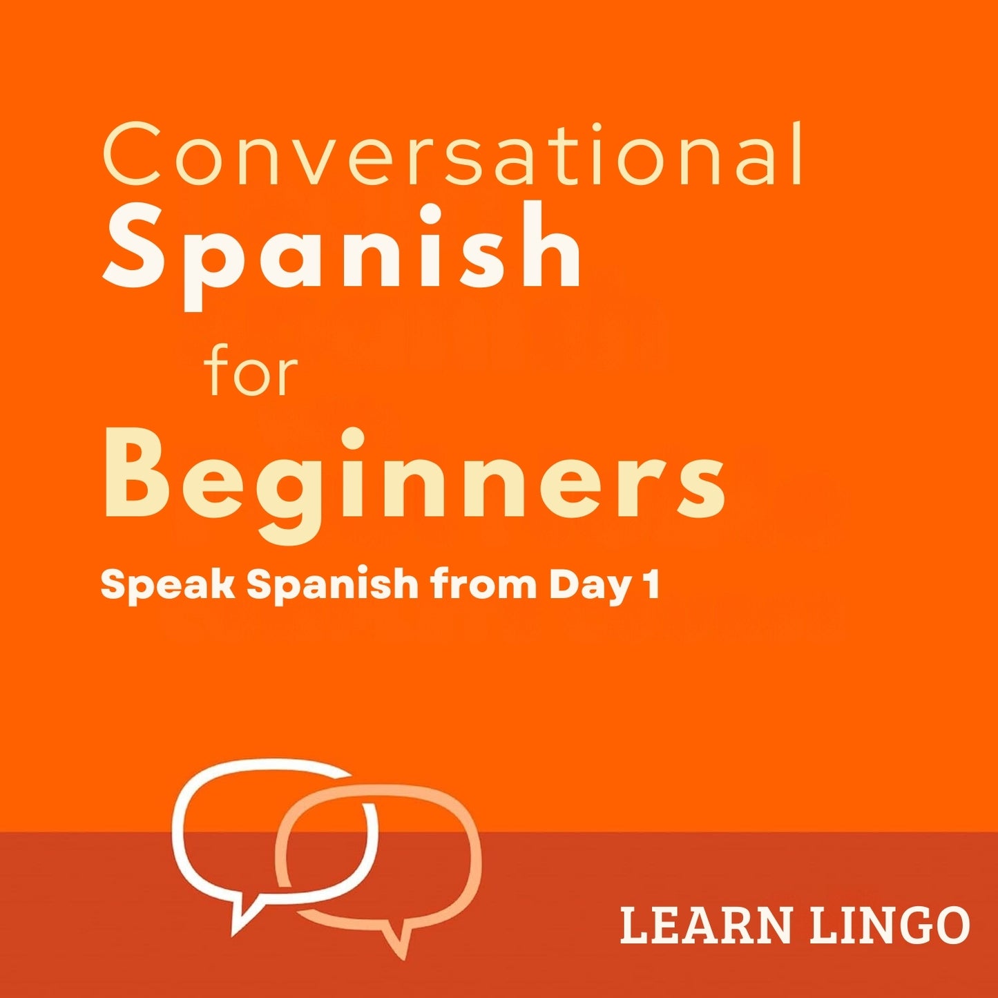 Conversational Spanish for Beginners: Learn by Speaking Spanish from Day 1 with the Rapid-Learning Method![Video Course]