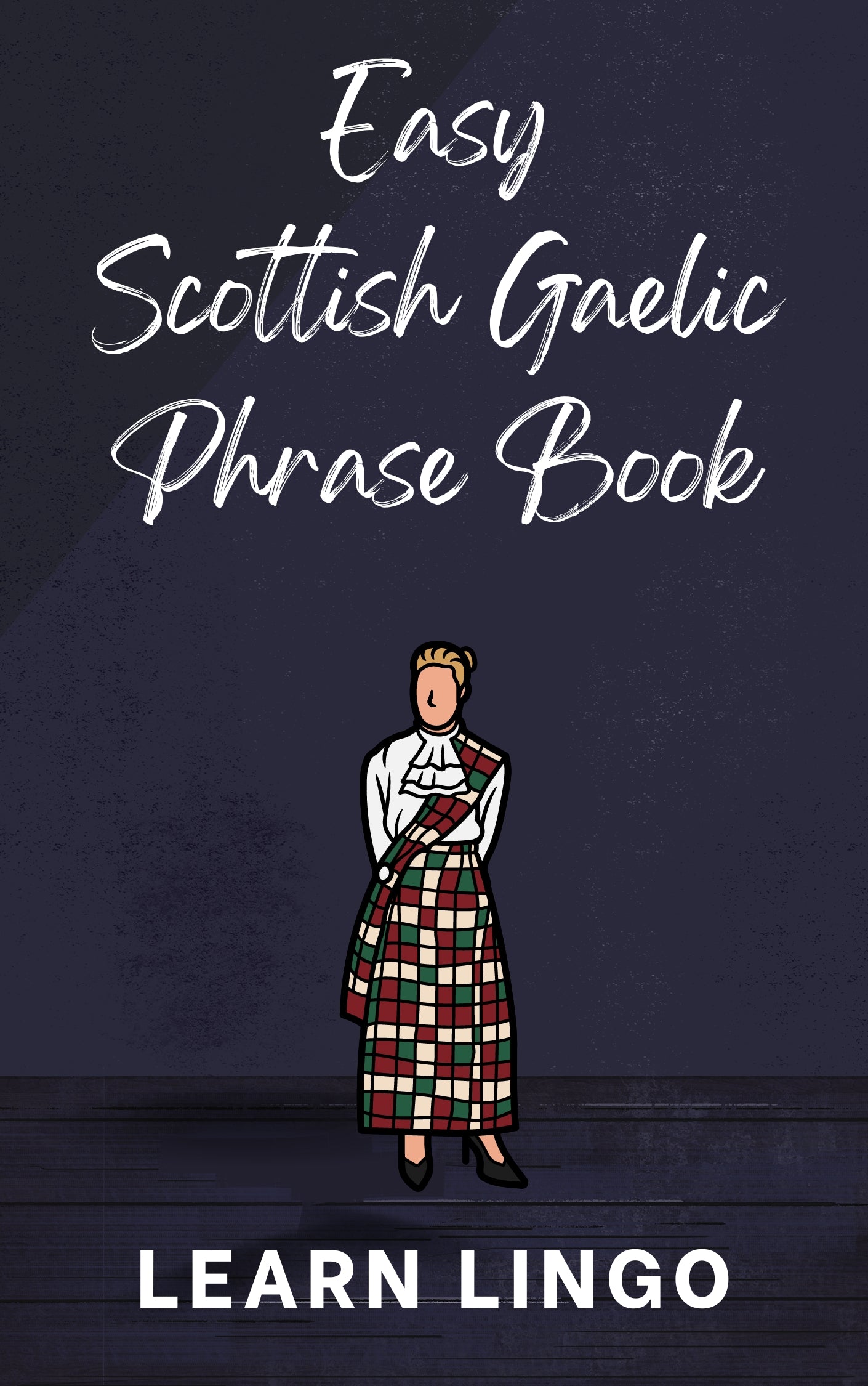 Easy Scottish Gaelic Phrase Book: Over 1500 Common Phrases For Everyday Use And Travel!