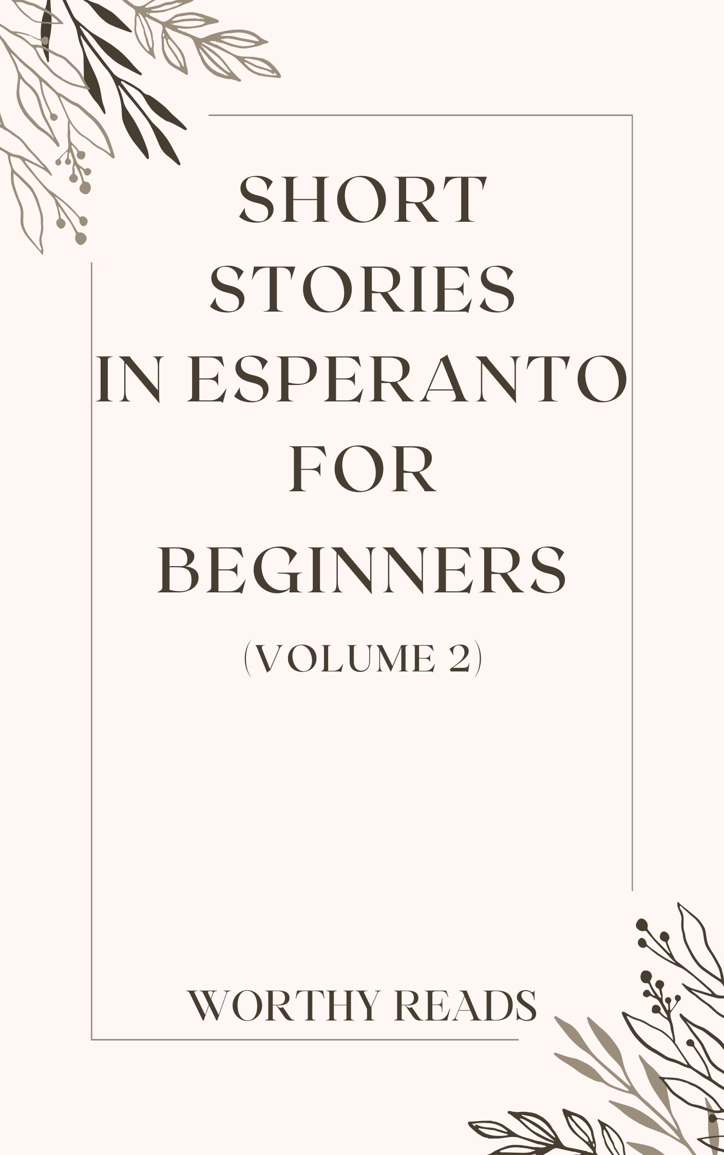 Short Stories in Esperanto for Beginners Volume 2: 20 Advanced Short Stories to Grow Your Vocabulary and Learn Esperanto the Fun Way!