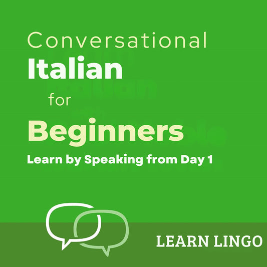 Conversational Italian for Beginners: Learn by Speaking Italian from Day 1 with the Rapid-Learning Method![Video Course]