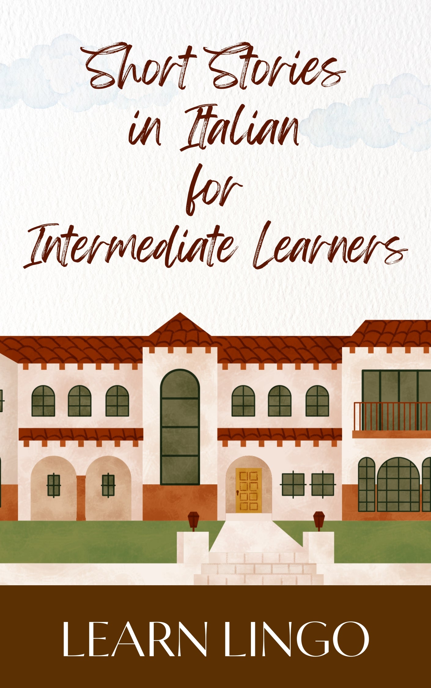 Short Stories in Italian for Intermediate Learners: Expand Your Vocabulary and Learn Italian through Engaging Stories with Parallel English Text!