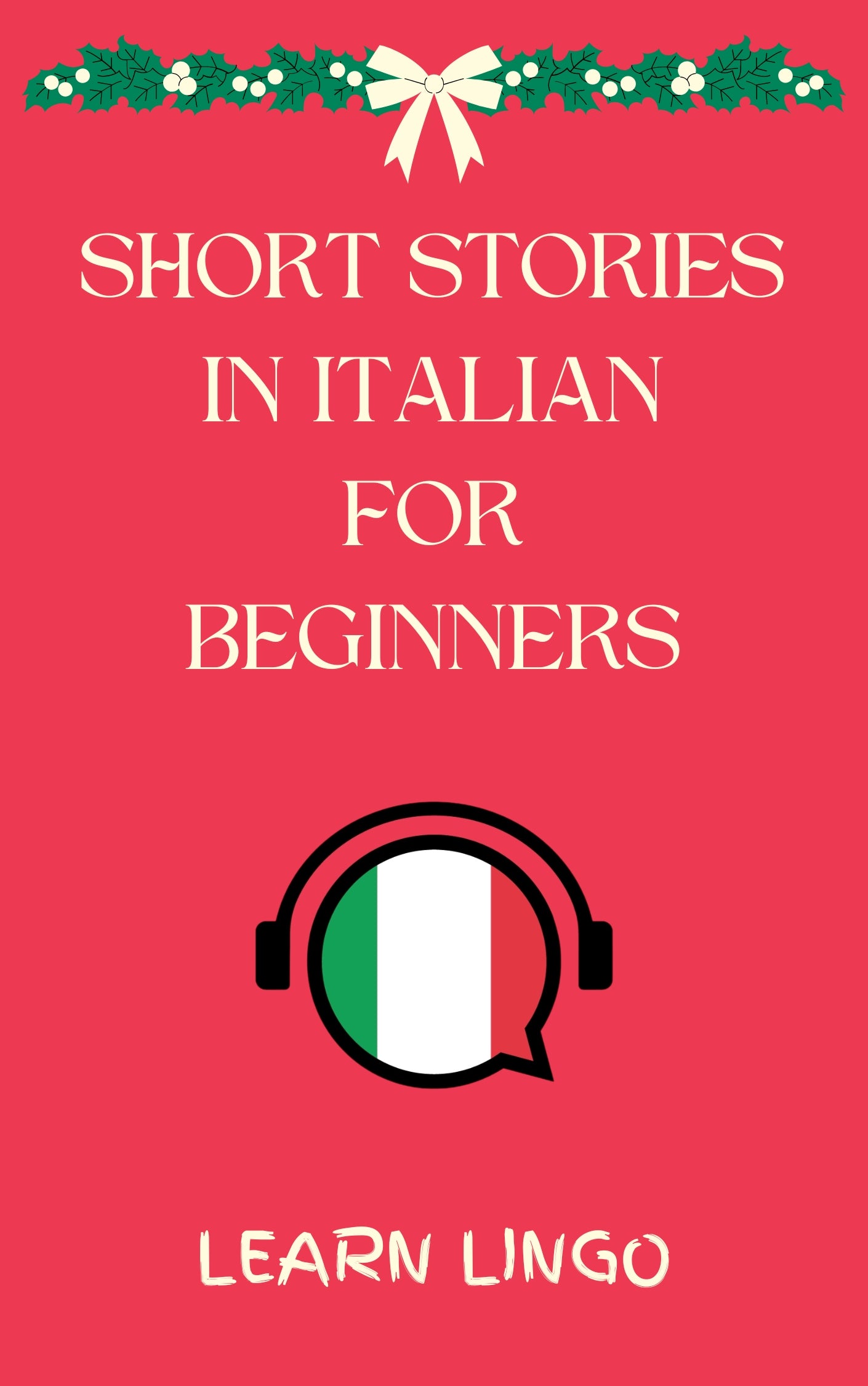 Short Stories in Italian for Beginners: Expand Your Vocabulary and Learn Italian through Engaging Stories with Parallel English Text!