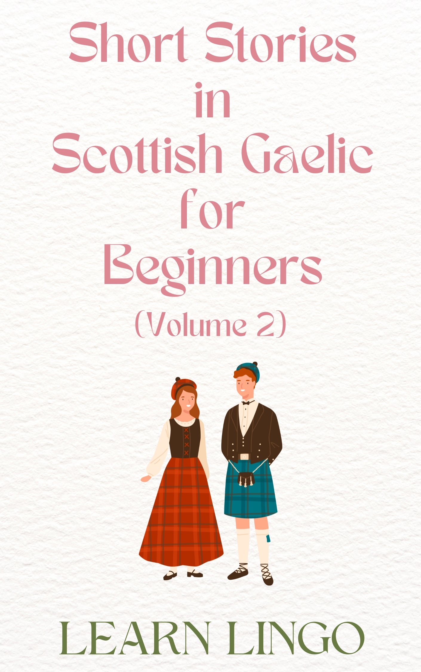 Short Stories in Scottish Gaelic for Beginners (Volume 2): 20 Advanced Short Stories to Grow Your Vocabulary and Learn Scottish Gaelic the Fun Way!