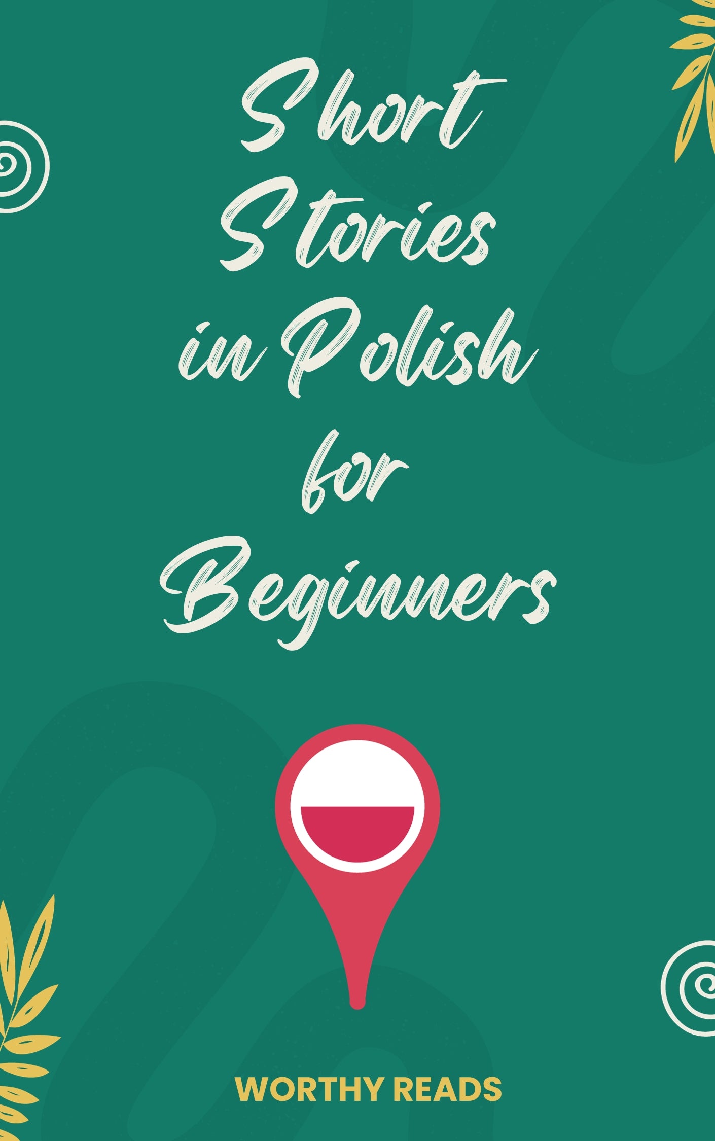 Short Stories in Polish for Beginners: Expand Your Vocabulary and Learn Polish through Engaging Stories with Parallel English Text!