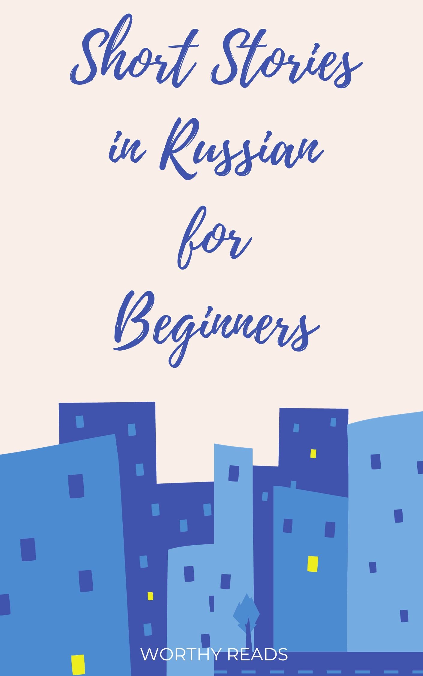 Short Stories in Russian for Beginners: Expand Your Vocabulary and Learn Russian through Engaging Stories with Parallel English Text!